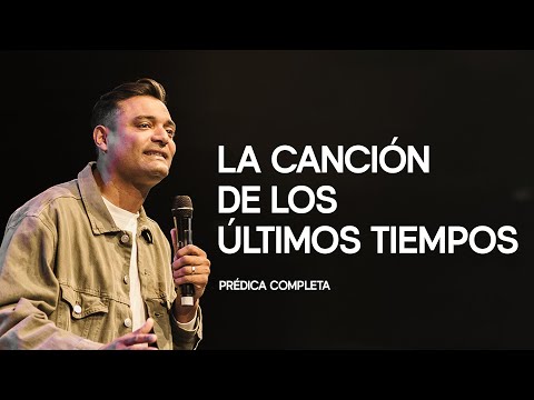 La canción de los últimos tiempos – Marcos Brunet | Prédica completa