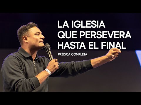 La iglesia que persevera hasta el final – Marcos Brunet | Prédica completa