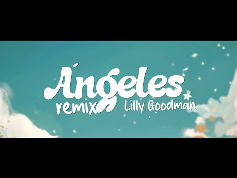Lilly Goodman – Ángeles (Remix)