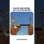 Cuando nada cambia, es tu turno de cambiar.